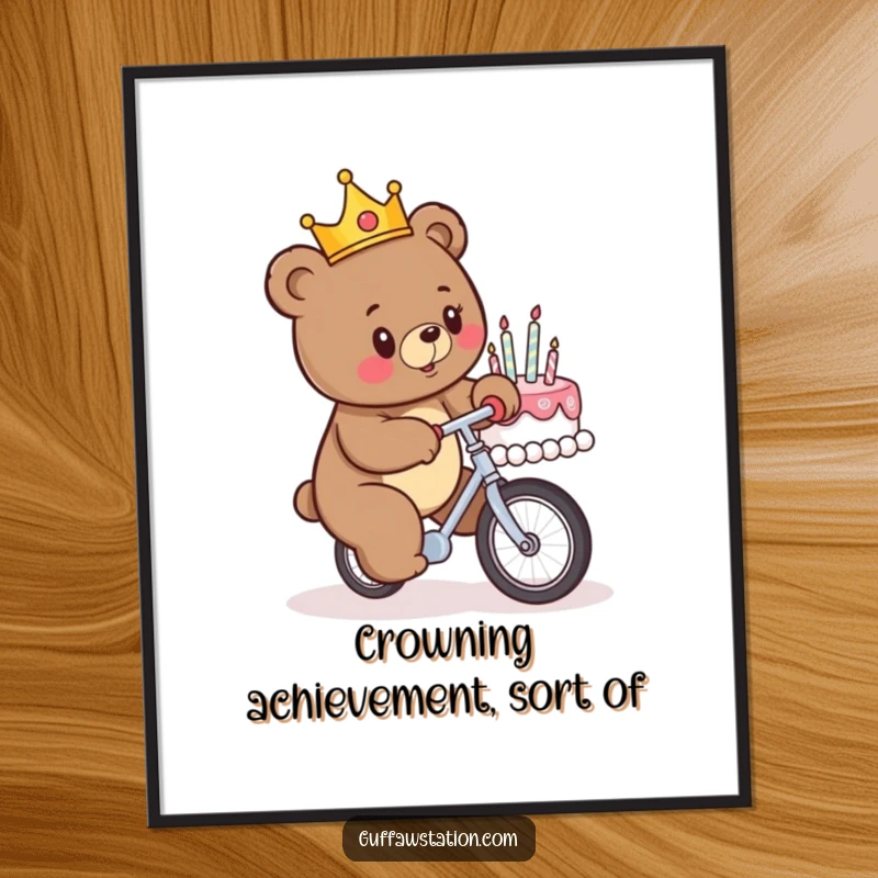 Funny poster art of a crowned bear riding a unicycle towards a birthday cake, embodying a hilarious moment of impending doom and celebration.