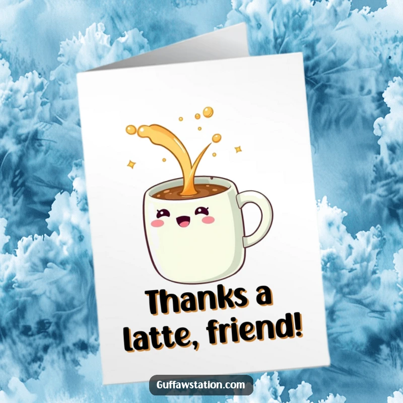 Funny Free Printable Thank You Card: Giggling coffee mug spilling sparkling liquid, a joyous way to say thank you.